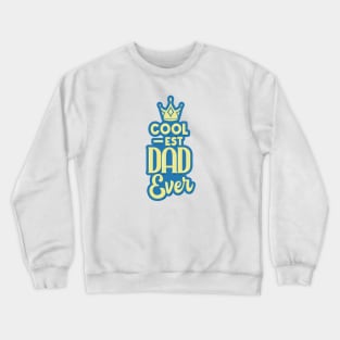 Coolest Dad Ever Crewneck Sweatshirt